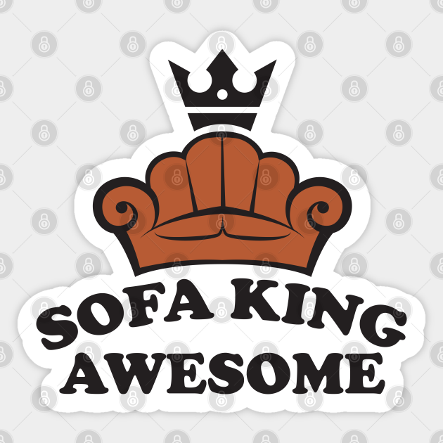 Sofa King Awesome Sofa Sticker TeePublic